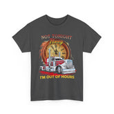 Gift for Trucker, Not tonight honey I'm out of hours shirt